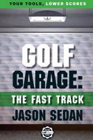 Golf Garage: The Fast Track 1979582793 Book Cover
