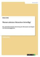 Warum arbeiten Menschen freiwillig?: Eine arbeits�konomische Betrachtung des Ehrenamtes am Beispiel von Museumsengagement 3656545952 Book Cover