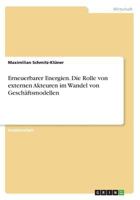Erneuerbarer Energien. Die Rolle von externen Akteuren im Wandel von Geschäftsmodellen 3668561362 Book Cover