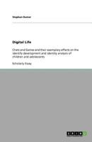 Digital Life: Chats and Games and their exemplary effects on the identify development and identity analysis of children and adolescents 3640671503 Book Cover
