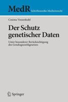 Der Schutz Genetischer Daten: Unter Besonderer Berucksichtigung Des Gendiagnostikgesetzes 3642351913 Book Cover