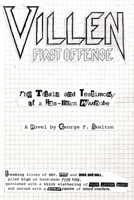 Villen: First Offense : Trials and Testimony of a Has-Been Wannabe 1792314353 Book Cover