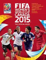 FIFA Women's World Cup Canada 2015: The Official Book 1770502963 Book Cover