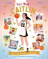 Let’s Meet Caitlin: Story of the Superstar Caitlin Clark 0753481200 Book Cover