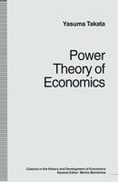 Power Theory of Economics (Classics in History and Development of Economics) 1349240451 Book Cover