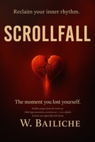 SCROLLFALL: Reclaim your inner rhythm. The moment you lost yourself. 2959591119 Book Cover