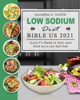 Low Sodium Diet Bible US 2021: Quick-Fix Meals to Start (and Stick to) a Low Salt Diet B09BYN38W8 Book Cover