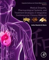 Medical Empathy, Pharmacological Systems, and Treatment Strategies in Integrative Cardiovascular Chinese Medicine: Volume 2 0128175745 Book Cover