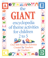 The Giant Encyclopedia of Theme Activities for Children 2 to 5: Over 600 Favorite Activities Created by Teachers and for Teachers 0876591667 Book Cover