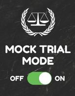 Mock Trial Mode: Journal or Notebook, 8.5 x 11 inches, 150 Pages, College Ruled Paper, Funny Cover 1794065571 Book Cover