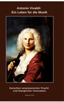 Antonio Vivaldi: Ein Leben für die Musik: Zwischen venezianischer Pracht und klanglicher Innovation (German Edition) 3384480902 Book Cover