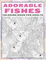 Adorable Fishes - Coloring Book for adults ?? B088B4JCKT Book Cover