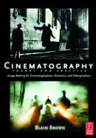Cinematography: Image Making for Cinematographers, Directors, and Videographers