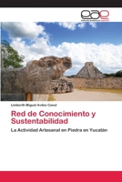 Red de Conocimiento y Sustentabilidad: La Actividad Artesanal en Piedra en Yucatán 6202129565 Book Cover