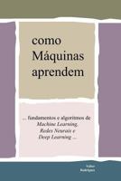 como Máquinas aprendem: ... fundamentos e algoritmos de Machine Learning, Redes Neurais e Deep Learning 1724099647 Book Cover