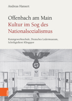 Offenbach Am Main. Kultur Im Sog Des Nationalsozialismus: Kunstgewerbeschule, Deutsches Ledermuseum, Schriftgiesserei Klingspor (German Edition) 320520896X Book Cover