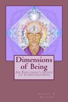 Dimensions of Being: An Explorer's Guide to Consciousness 1478151870 Book Cover