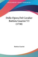 Dello Opera Del Cavalier Battista Guarini V3 1165949601 Book Cover