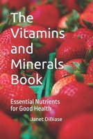 The Vitamins and Minerals Book: Essential Nutrients for Good Health B0CWDX5QKW Book Cover