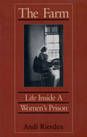 The Farm: Life Inside a Women's Prison 1558490809 Book Cover