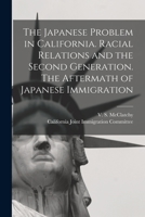 The Japanese Problem in California. Racial Relations and the Second Generation. The Aftermath of Japanese Immigration 1014711177 Book Cover