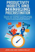 Productivity habits and managing procrastination: Discover new strategies to combat laziness, improve your mind and achieve your goals thanks to planning and self-discipline 1072924277 Book Cover