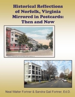 Historical Reflections of Norfolk, Virginia Mirrored in Postcards: Then and Now 1365508188 Book Cover