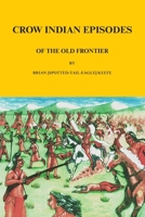 Crow Indian Episodes of the Old Frontier 1789635322 Book Cover