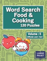Word Search Food And Cooking Puzzles: Volume 5, Difficulty Level: Hard, Word Search Activity Book for teenagers, kids and adults B09244VN26 Book Cover