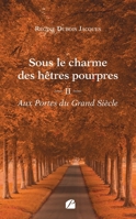Sous le charme des hêtres pourpres - Tome 2 : Aux Portes du Grand Siècle (French Edition) 2754778500 Book Cover