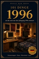 101 Dinge, an die sich nur der Jahrgang 1996 erinnert: Das perfekte Geschenk zum 30. Geburtstag – Eine nostalgische Zeitreise durch die Kindheit der ... Dinge – Die Jahrgangs-Reihe (German Edition)) B0H81B3GSP Book Cover