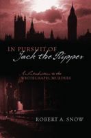 In Pursuit of Jack the Ripper: An Introduction to the Whitechapel Murders 1432764349 Book Cover