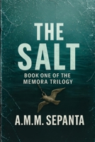 THE SALT: A psychological crime thriller about memory, consent, and an AI that cares too much (The Memora Trilogy) B0GCZ1BQ3B Book Cover