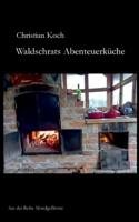 Waldschrats Abenteuerküche (German Edition) 3769313054 Book Cover