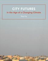 City Futures in the Age of a Changing Climate 0415828767 Book Cover