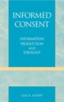 Informed Consent: Information Production and Ideology 0810839032 Book Cover