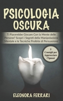 Psicologia Oscura: Ti Piacerebbe Giocare Con la Mente delle Persone? Scopri i Segreti della Manipolazione Mentale e le Tecniche Proibite di ... (Italian Version) 180172914X Book Cover