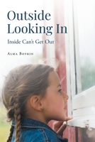 Outside Looking In: Inside Can't Get Out B0C1TKLD2D Book Cover