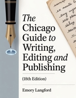 The Chicago Guide To Writing, Editing, And Publishing (18th Edition) 8835484642 Book Cover