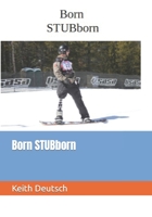 Born STUBborn 1699643679 Book Cover
