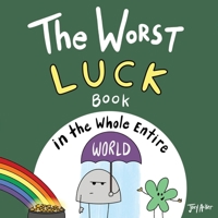 The Worst Luck Book in the Whole Entire World 1951046250 Book Cover