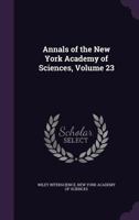 Annals of the New York Academy of Sciences, Volume 23 1359022570 Book Cover