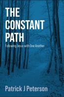 The Constant Path: Following Jesus with One Another 1972326007 Book Cover