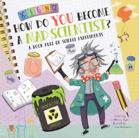 How Do You Become a Mad Scientist?: A Book Full of Experiments 1486729967 Book Cover