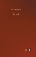 Old Jack: A man-of-war's man and South-Sea whaler 1514773392 Book Cover