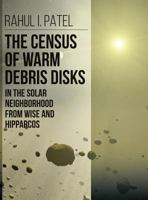 The Census of Warm Debris Disks in the Solar Neighborhood from WISE and Hipparcos 1612334458 Book Cover