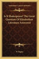 Is It Shakespeare? The Great Question of Elizabethan Literature 1162777389 Book Cover