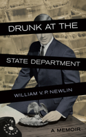 Drunk at the State Department: A Memoir 1940423147 Book Cover