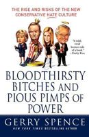 Bloodthirsty Bitches and Pious Pimps of Power: The Rise and Risks of the New Conservative Hate Culture 0312373902 Book Cover