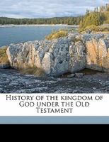 History of the Kingdom of God Under the Old Testament. Transl 3337134750 Book Cover